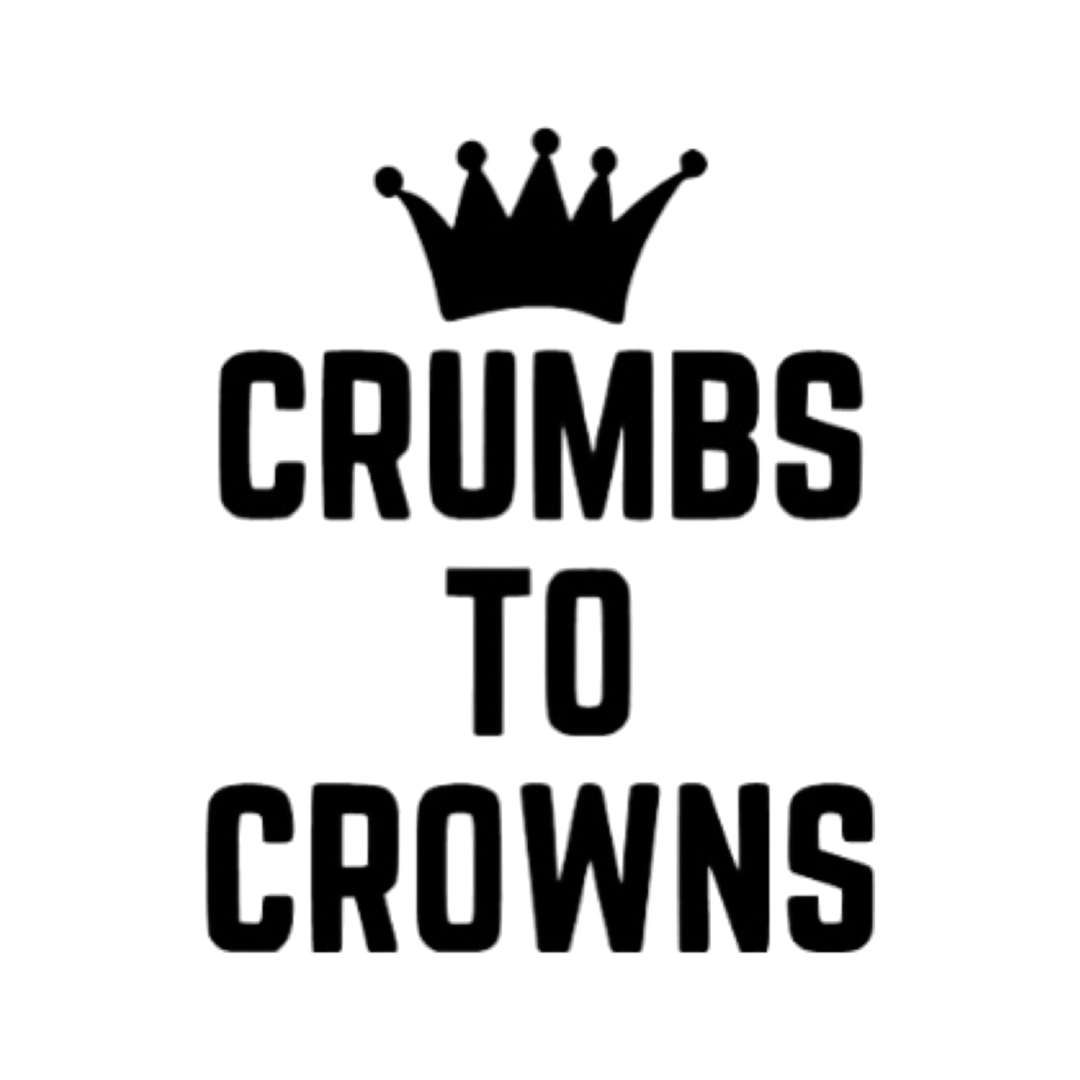 Crumbs To Crowns